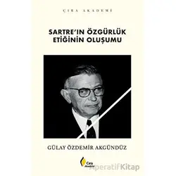 Sartre’ın Özgürlük Etiğinin Oluşumu - Gülay Özdemir Akgündüz - Çıra Yayınları