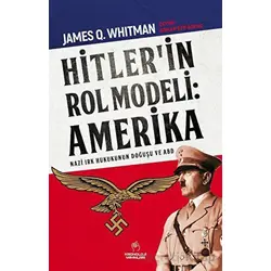 Hitler’in Rol Modeli: Amerika - James Q. Whitman - Kronoloji Yayınları