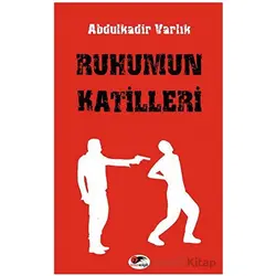 Ruhumun Katilleri - Abdulkadir Varlık - Kırmızı ve Siyah Yayınevi
