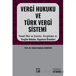 Vergi Hukuku ve Türk Vergi Sistemi - Abdurrahman Akdoğan - Gazi Kitabevi