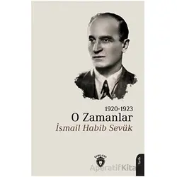 O Zamanlar 1920-1923 - İsmail Habib Sevük - Dorlion Yayınları