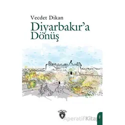 Diyarbakır’a Dönüş - Vecdet Dikan - Dorlion Yayınları