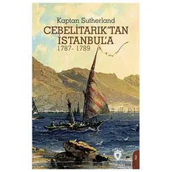 Cebelitarık’tan İstanbul’a - Kaptan Sutherland - Dorlion Yayınları