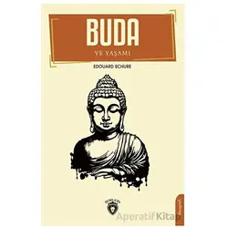 Buda ve Yaşamı - Edouard Schure - Dorlion Yayınları