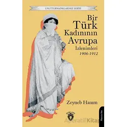 Bir Türk Kadınının Avrupa İzlenimleri 1906-1912 - Zeyneb Hanım - Dorlion Yayınları