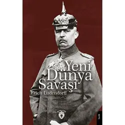 Yeni Dünya Savaşı - Erich Ludendorff - Dorlion Yayınları
