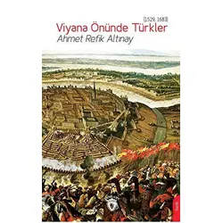 Viyana Önünde Türkler (1529, 1683) - Ahmet Refik Altınay - Dorlion Yayınları