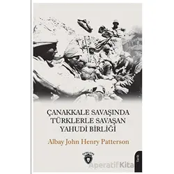 Çanakkale Savaşında Türklerle Savaşan Yahudi Birliği - John Henry Patterson - Dorlion Yayınları