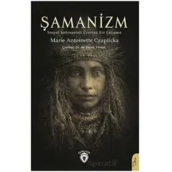 Şamanizm - Marie Antoinette Czaplicka - Dorlion Yayınları