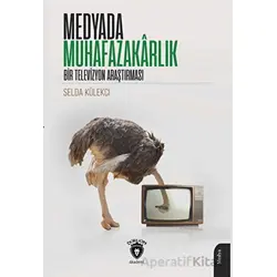 Medyada Muhafazakârlık Bir Televizyon Araştırması - Selda Külekci - Dorlion Yayınları
