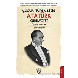 Çocuk Yüreklerde Atatürk Cumhuriyet - Özlem Pekcan - Dorlion Yayınları