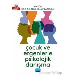 Çocuk ve Ergenlerle Psikolojik Danışma - Kolektif - Nobel Akademik Yayıncılık