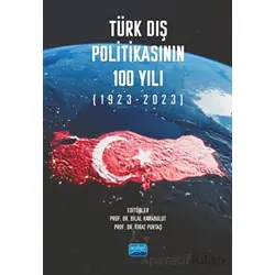 Türk Dış Politikasının 100 Yılı (1923-2023) - Kolektif - Nobel Akademik Yayıncılık