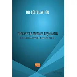 Türkiye’de Merkez Teşkilatın Koordinasyon Merkezleri - Lütfullah Ün - Nobel Bilimsel Eserler