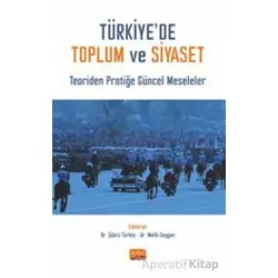 Türkiye’de Toplum ve Siyaset - Teoriden Pratiğe Güncel Meseleler - Kolektif - Nobel Bilimsel Eserler