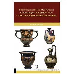 Hellenistik Döneme Doğru (MÖ 5-4. Yüzyıl) Kolonizasyon Hareketlerinde Kırmızı Ve Siyah Firnisli Sera