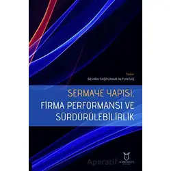 Sermaye Yapısı, Firma Performansı ve Sürdürülebilirlik