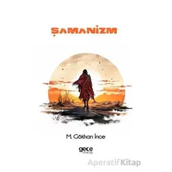 Şamanizm - M. Gökhan İnce - Gece Kitaplığı