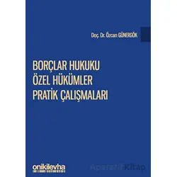 Borçlar Hukuku Özel Hükümler Pratik Çalışmaları - Özcan Günergök - On İki Levha Yayınları