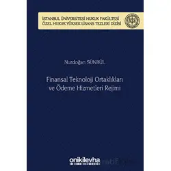 Finansal Teknoloji Ortaklıkları ve Ödeme Hizmetleri Rejimi İstanbul Üniversitesi Hukuk Fakültesi Öze