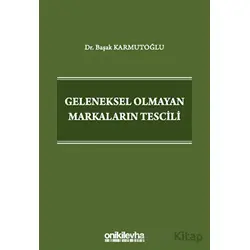 Geleneksel Olmayan Markaların Tescili - Başak Karmutoğlu - On İki Levha Yayınları