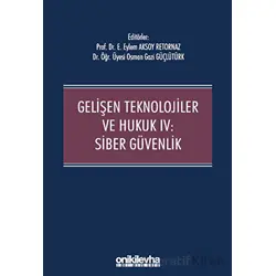 Gelişen Teknolojiler ve Hukuk IV : Siber Güvenlik - Osman Gazi Güçlütürk - On İki Levha Yayınları