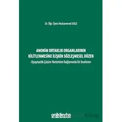 Anonim Ortaklık Organlarının Kilitlenmesine İlişkin Sözleşmesel Düzen - Uyuşmazlık Çözüm Yöntemleri
