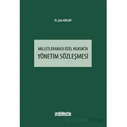 Milletlerarası Özel Hukukta Yönetim Sözleşmesi - Şule Arslan - On İki Levha Yayınları