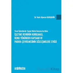 Ticari İşlemlerde Taşınır Rehni Kanununa Göre İşletme Rehninin Kurulması, Konu Yönünden Kapsamı ve P