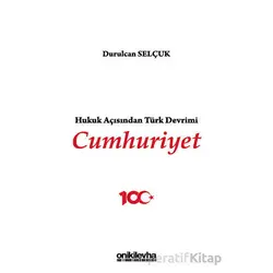 Hukuk Açısından Türk Devrimi: Cumhuriyet - Durulcan Selçuk - On İki Levha Yayınları