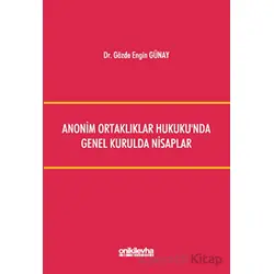 Anonim Ortaklıklar Hukukunda Genel Kurulda Nisaplar - Gözde Engin Günay - On İki Levha Yayınları