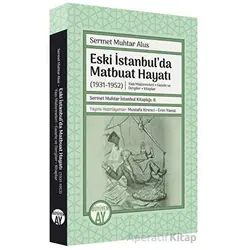 Eski İstanbulda Matbuat Hayatı (1931-1950) - Sermet Muhtar Alus - Büyüyen Ay Yayınları