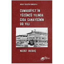 Cumhuriyet’in Yüzüncü Yılında Gıda Sanayisinin 99 Yılı - Necdet Buzbaş - The Kitap