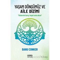 Yaşam Döngümüz ve Aile Dizimi - Banu Conker - Ceres Yayınları