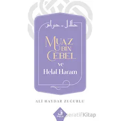 Muaz Bin Cebel ve Helal-Haram - Ali Haydar Zuğurlu - Fecr Yayınları