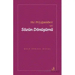 Hz. Peygamber ve Sözün Dönüşümü - Şule Yüksel Uysal - Fecr Yayınları