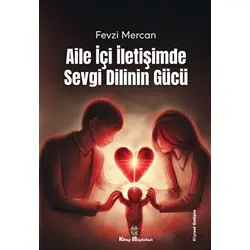 Aile İçi İletişimde Sevgi Dilinin Gücü - Fevzi Mercan - Kitap Müptelası Yayınları