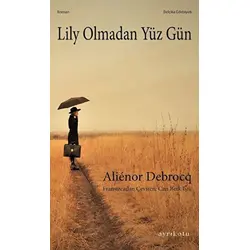 Lily Olmadan Yüz Gün - Aliénor Debrocq - Ayrıkotu Yayınları