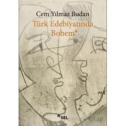 Türk Edebiyatında Bohem - Cem Yılmaz Budan - Sel Yayıncılık