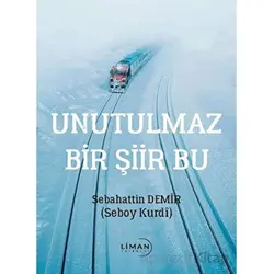 Unutulmaz Bir Şiir Bu - Sebahattin Demir - Liman Yayınevi