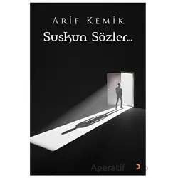 Suskun Sözler - Arif Kemik - Cinius Yayınları