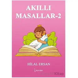 Akıllı Masallar - 2 - Hilal Ersan - İkinci Adam Yayınları