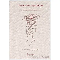 Senin Adın Aşk Olsun - Yasmin Çetin - İkinci Adam Yayınları