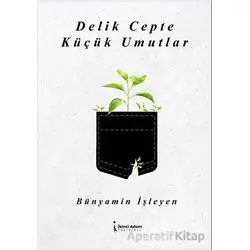 Delik Cepte Küçük Umutlar - Bünyamin İşleyen - İkinci Adam Yayınları