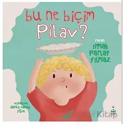 Bu Ne Biçim Pilav - Irmak Parlat Yılmaz - Luna Çocuk Yayınları
