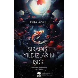 Sıradışı Yıldızların Işığı - Ryka Aoki - Eksik Parça Yayınları