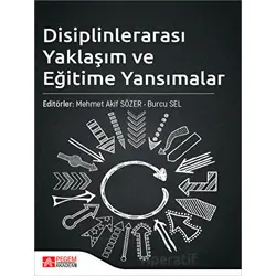 Disiplinlerarası Yaklaşım ve Eğitime Yansımalar - Burcu Sel - Pegem Akademi Yayıncılık