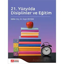 21. Yüzyılda Disiplinler ve Eğitim - Engin Meydan - Pegem Akademi Yayıncılık