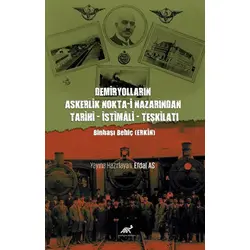 Demiryolların Askerlik Nokta-i Nazarından Tarihi – İstimali – Teşkilatı