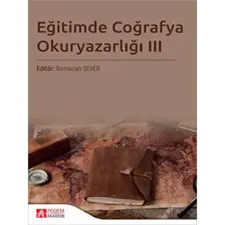 Eğitimde Coğrafya Okuryazarlığı III - Ramazan Sever - Pegem Akademi Yayıncılık
